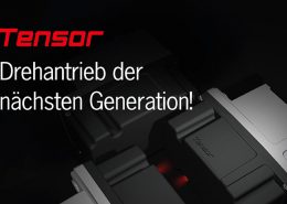 Tensor — Drehantrieb der nächsten Generation!